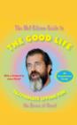 The Mel Gibson Guide to the Good Life : Passionate Living for the Brave at Heart - eBook