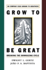 Grow to be Great : Breaking the Downsizing Cycle - Book