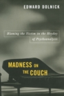 Madness on the Couch : Blaming the Victim in the Heyday of Psychoanalysis - Book