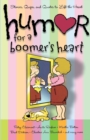 Humor for a Boomer's Heart : Stories, Quips, and Quotes to Lift the Heart - Book
