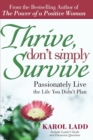 Thrive, Don't Simply Survive : Passionately Live the Life You Didn't Plan - Book