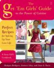 The Get 'Em Girls' Guide to the Power of Cuisine : Perfect Recipes for Spicing Up Your Love Life - eBook