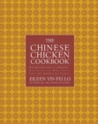 The Chinese Chicken Cookbook : 100 Easy-to-Prepare, Authentic Recipes for the American Table - eBook