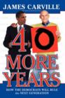 40 More Years : How the Democrats Will Rule the Next Generation - Book