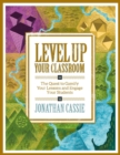 Level Up Your Classroom : The Quest to Gamify Your Lessons and Engage Your Students - Book