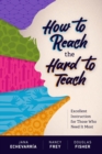 How to Reach the Hard to Teach : Excellent Instruction for Those Who Need It Most - Book