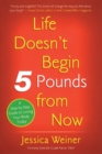 Life Doesn't Begin 5 Pounds from Now - Book