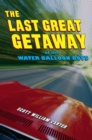 The Last Great Getaway of the Water Balloon Boys - eBook