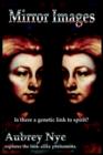 Mirror Images : Is This a Genetic Link to Spirit?/ Aubrey Nye Explores the Look-alike Phenomena - Book