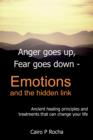 Anger Goes Up, Fear Goes Down- Emotions and the Hidden Link : Ancient Healing Principles and Treatments That Can Change Your Life - Book