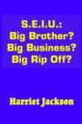 S.E.I.U. : Big Brother? Big Business? Big Rip Off? - Book
