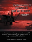 Commissioning of Offshore Oil and Gas Projects : The Manager's Handbook A Strategic and Tactical Guide to the Successful Planning and Execution of the Commissioning of Large Complex Offshore Facilitie - Book