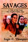 Savages : A Tale of the Great New England Indian War - Book