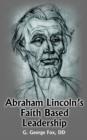 Abraham Lincoln's Faith Based Leadership - Book