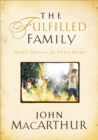 The Fulfilled Family : God's Design for Your Home - eBook