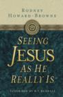 Seeing Jesus as He Really Is - eBook