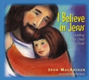 I Believe in Jesus : Leading Your Child to Christ - eBook