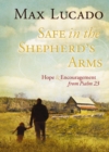 Safe in the Shepherd's Arms : Hope and   Encouragement from Psalm 23 (a 30-Day Devotional) - eBook