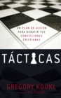 T?cticas : Un Plan de Acci?n Para Debatir Tus Convicciones Cristianas - Book