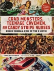 Crab Monsters, Teenage Cavemen, and Candy Stripe Nurses : Roger Corman, King of the B Movie - Book