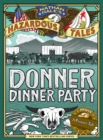 Donner Dinner Party (Nathan Hale's Hazardous Tales #3) : A Pioneer Tale - Book