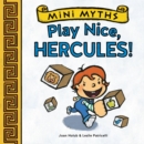 Mini Myths: Play Nice, Hercules! - Book