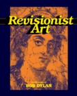 Revisionist Art: Thirty Works by Bob Dylan - Book