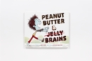 Peanut Butter & Brains : A Zombie Culinary Tale - Book