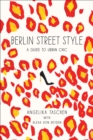 Berlin Street Style : A Guide to Urban Chic - Book