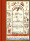 Colonial Spirits : A Toast to Our Drunken History - Book