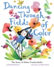 Dancing Through Fields of Color : The Story of Helen Frankenthaler - Book