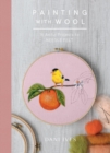 Painting with Wool : Sixteen Artful Projects to Needle Felt - Book
