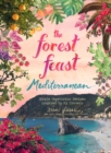Forest Feast Mediterranean : Simple Vegetarian Recipes Inspired by My Travels - Book