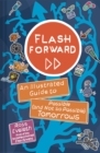 Flash Forward : An Illustrated Guide to Possible (And Not So Possible) Tomorrows - Book