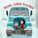 Hush, Little Trucker - Book