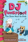 DJ Funkyfoot: The Show Must Go Oink (DJ Funkyfoot #3) - Book