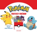 Positively Pokemon: Pop Up, Play, and Display! - Book