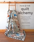 Farm & Folk Quilt Alchemy : A High-Country Guide to Natural Dyeing and Making Heirloom Quilts from Scratch - Book