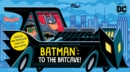 Batman: To the Batcave! (An Abrams Extend-a-Book) : A Board Book - Book