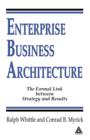 Enterprise Business Architecture : The Formal Link between Strategy and Results - eBook
