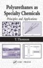 Polyurethanes as Specialty Chemicals : Principles and Applications - eBook