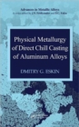 Physical Metallurgy of Direct Chill Casting of Aluminum Alloys - Book