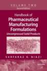 Handbook of Pharmaceutical Manufacturing Formulations : Volume Two, Uncompressed Solid Products - Book