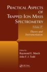 Practical Aspects of Trapped Ion Mass Spectrometry, Volume IV : Theory and Instrumentation - eBook