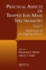 Practical Aspects of Trapped Ion Mass Spectrometry, Volume V : Applications of Ion Trapping Devices - eBook