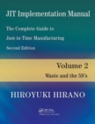 JIT Implementation Manual -- The Complete Guide to Just-In-Time Manufacturing : Volume 2 -- Waste and the 5S's - Book