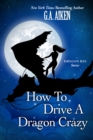 How to Drive a Dragon Crazy - eBook