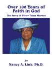 Over 100 Years of Faith in God : The Story of Sister Tonsa Warner - Book