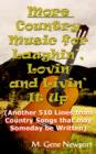 More Country Music for Laughin', Lovin' and Livin' It Up : (Another 510 Lines from Country Songs That May Someday be Written) - Book
