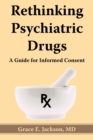 Rethinking Psychiatric Drugs : A Guide for Informed Consent - Book